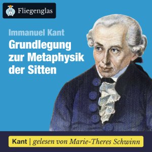 Immanuel Kant: Grundlegung zur Metaphysik der Sitten – Hörbuch